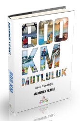 800 Km Mutluluk: Çantasız Yürüyüş (Ciltli) - Muammer Yılmaz