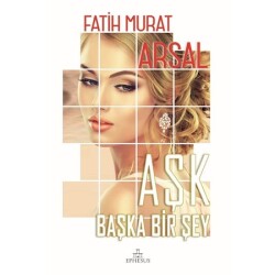 Aşk Başka Bir Şey (Ciltli) - Fatih Murat Arsal - Fatih Murat Arsal