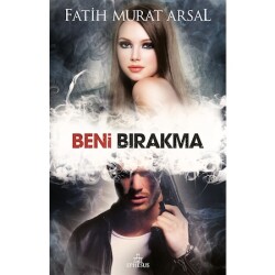 Beni Bırakma (Ciltsiz) - Fatih Murat Arsal - Fatih Murat Arsal