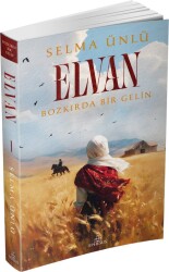 Elvan: Bozkırda Bir Gelin – Ciltsiz - Selma Ünlü