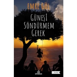 Güneşi Söndürmem Gerek (Ciltsiz) Emre Gül - Emre Gül