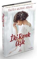 İki Renk Aşk (Ciltli) - Fatih Murat Arsal - Fatih Murat Arsal