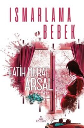 Ismarlama Bebek (Ciltli) - Fatih Murat Arsal