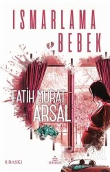 Ismarlama Bebek (Ciltsiz) - Fatih Murat Arsal - Fatih Murat Arsal