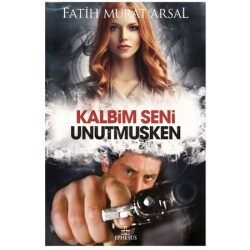 Kalbim Seni Unutmuşken (Ciltli) - Fatih Murat Arsal