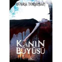 Kanın Büyüsü (Ciltli) - Büşra Toraman - Büşra Toraman