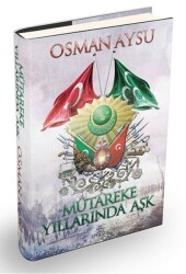 Mütareke Yıllarında Aşk (Ciltli) - Osman Aysu - Osman Aysu