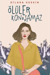 Ölüler Konuşamaz (Ciltsiz)-Dilara Keskin - Dilara Keskin
