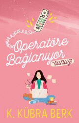 OPERATÖRE BAĞLANIYORSUNUZ - 1 CİLTSİZ - K. Kübra Berk