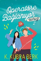Operatöre Bağlanıyorsunuz -2 (Ciltsiz) - K. Kübra Berk