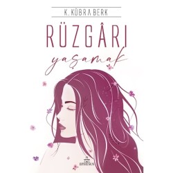 Rüzgarı Yaşamak (Ciltsiz) - K. Kübra Berk