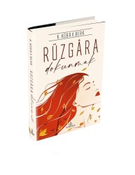 Rüzgâra Dokunmak (Ciltli) K. Kübra Berk - K. Kübra Berk