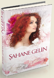 Şahane Gelin (Ciltli) - Fatih Murat Arsal - Fatih Murat Arsal