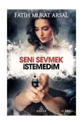 Seni Sevmek İstemedim (Ciltli) - Fatih Murat Arsal - Fatih Murat Arsal