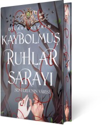 YAN BOYAMALI ÖZEL BASKI- KAYBOLMUŞ RUHLAR SARAYI -2: SENTERİA'NIN VARİSİ, CİLTLİ - Dilara Keskin