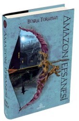 Zincirlenmiş Kalpler - Amazon Efsanesi #1 (Ciltli) Büşra Toroman - Büşra Toraman